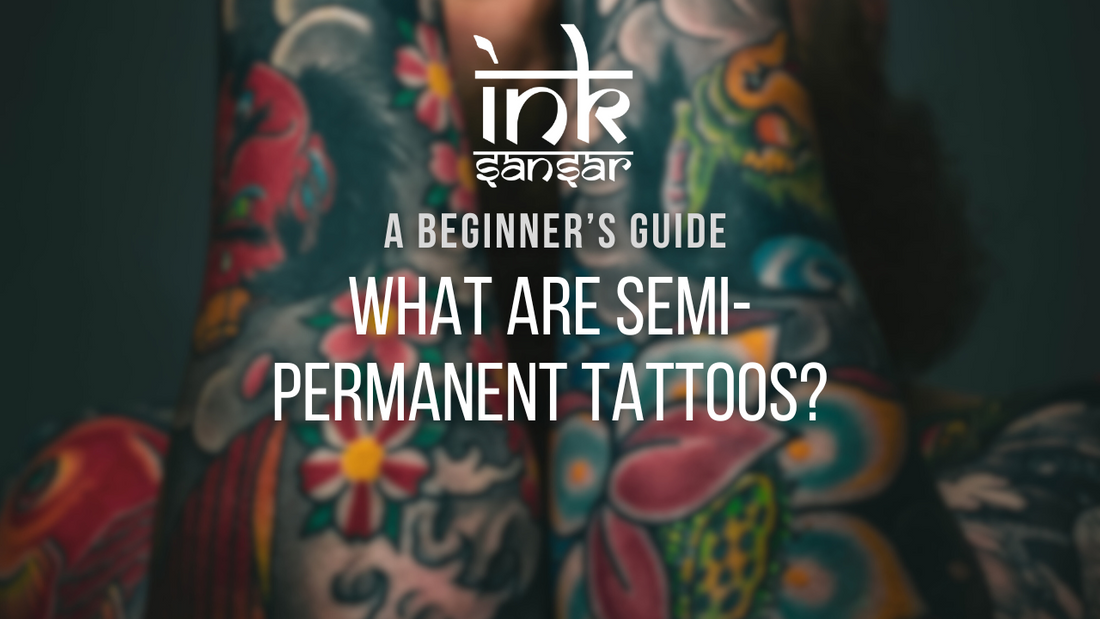 What Are Semi-Permanent Tattoos?