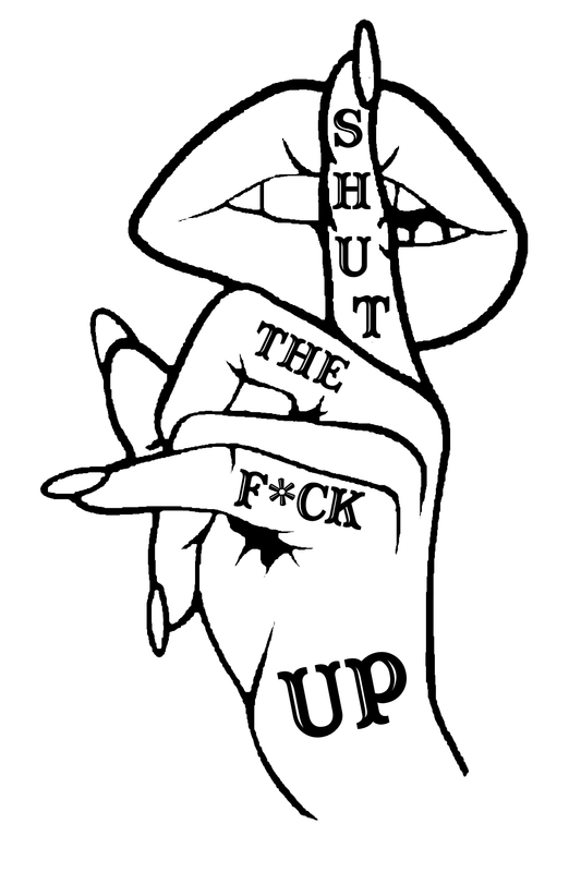 Shut The F#ck Up Semi Permanent Tattoo